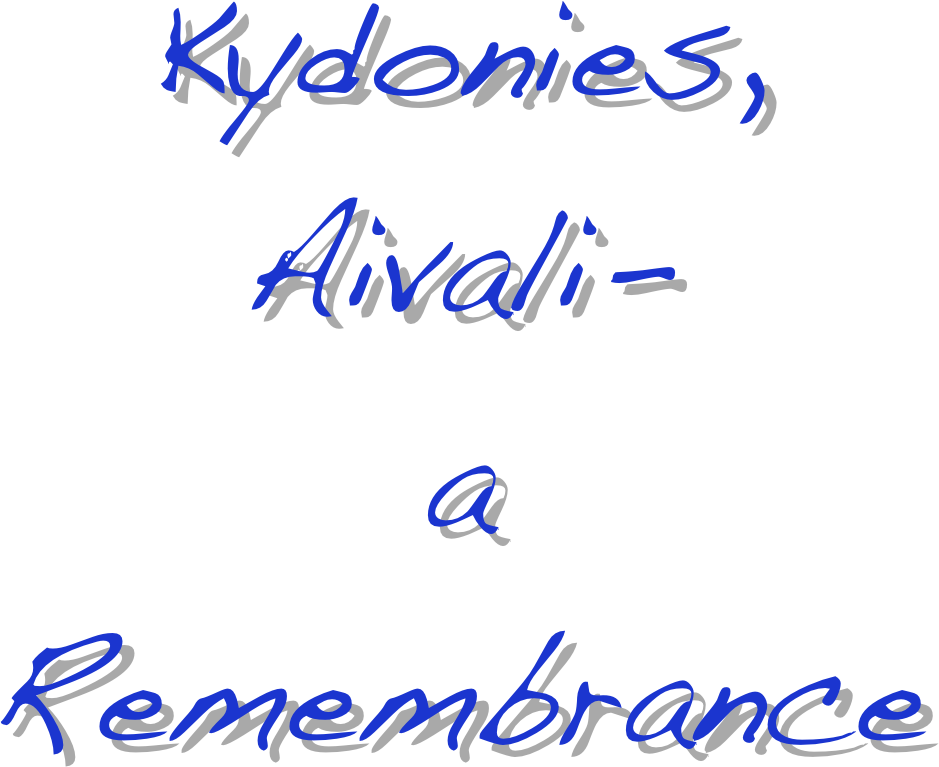 Kydonies, 
Aivali-
a
Remembrance